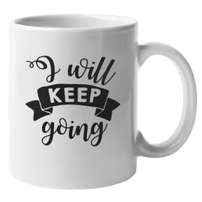 I Will Keep Going Coffee & Tea Mug for Goal Digger, Mom and Women (11oz)