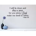 thumbnail image 1 of I Will Lie Down and Sleep in Peace for You Alone Lord Make me Dwell in Safety 22 x 11 Vinyl Wall Art Psalm 4:8 Quote Religious Decal Sticker Decor Motivational Inspirational Decorative, 1 of 1
