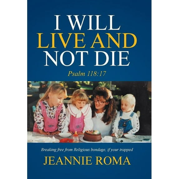 I Will Live and Not Die: Psalm 118:17 (Hardcover)