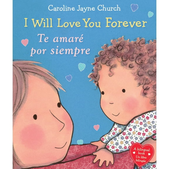 I Will Love You Forever / Te Amar Por Siempre (Scholastic Bilingual) (Bilingual edition) (Board Book)