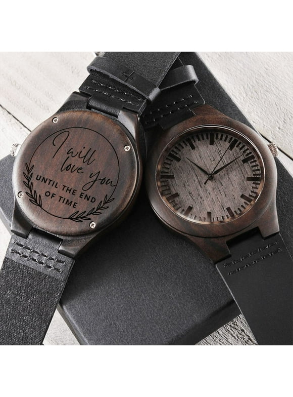 I Will Love You Until The End Of Time Engraved Wooden Watch Gift For Him