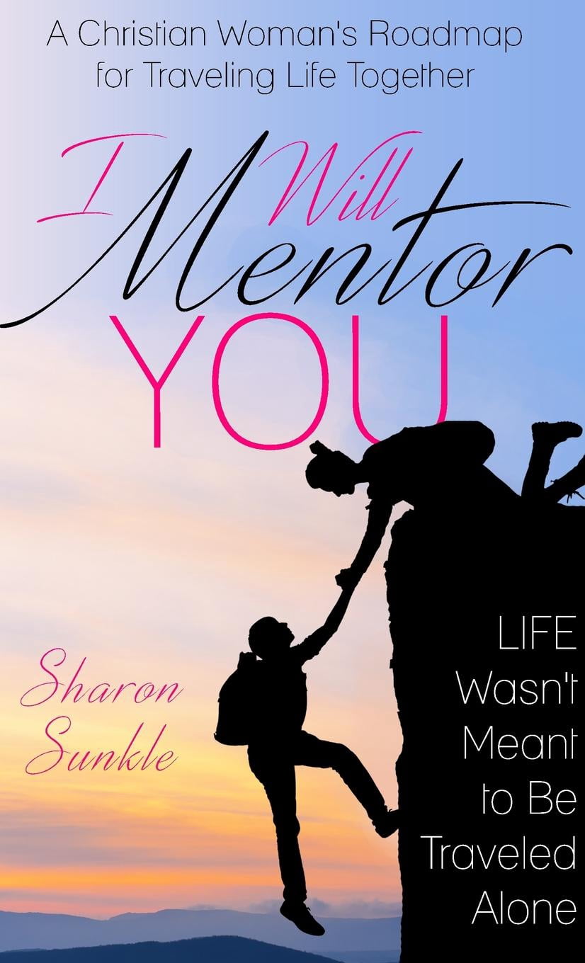 I Will Mentor You: A Christian Woman's Roadmap for Traveling Life Together - Hardcover