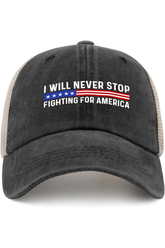 I Will Never Stop Fighting for America Hat Trucker Hat Men Funny Baseball Hats Funny Birthday Gifts