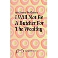 thumbnail image 1 of I Will Not Be A Butcher For The Wealthy (Paperback), 1 of 1