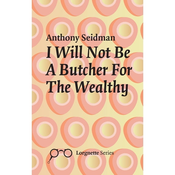 I Will Not Be A Butcher For The Wealthy (Paperback)