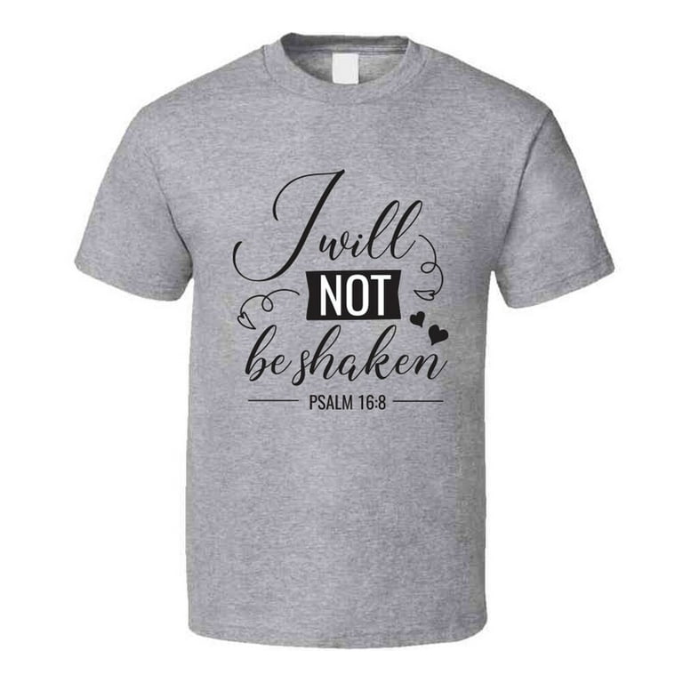 I Will Not Be Shaken Faith Based T Shirt I Will Not Be Shaken Faith Based T Shirt