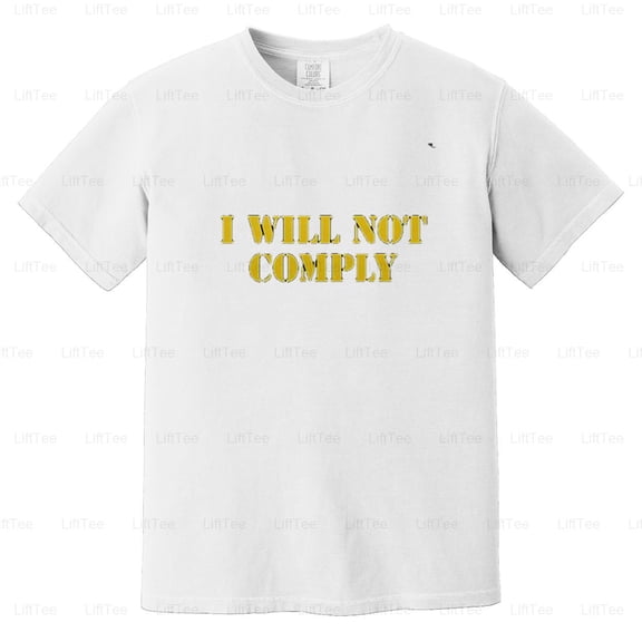 I Will Not Comply Medical Freedom Shirt No Mandates Liberty Protest Rights Comfort Color T-Shirt Unisex, up to 4XL