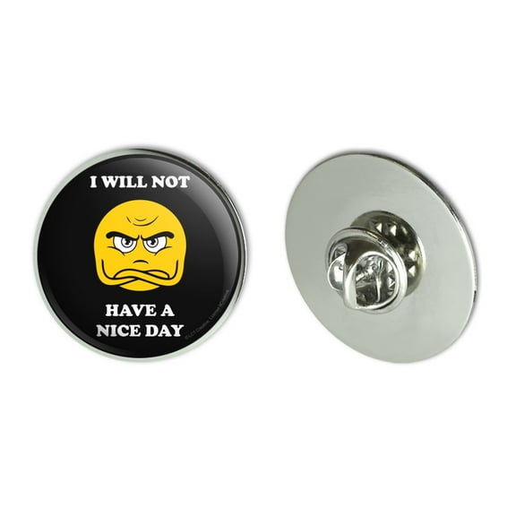 I Will Not Have a Nice Day Funny Humor Metal 1.1" Tie Tack Hat Lapel Pin Pinback