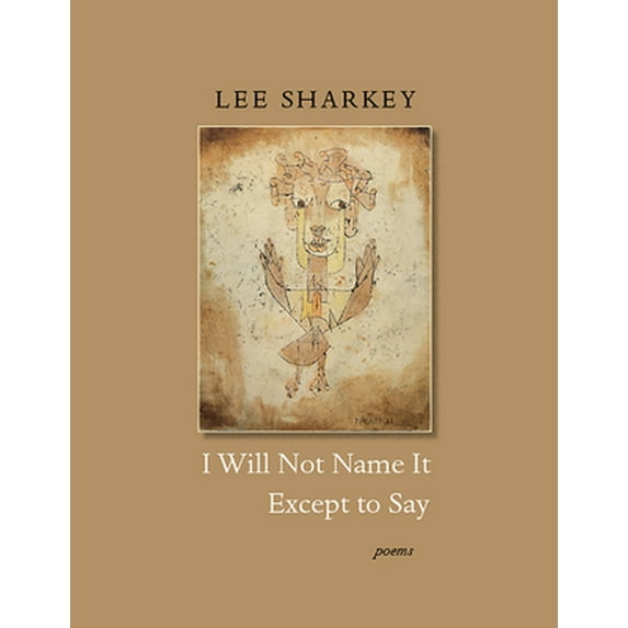 Pre-Owned I Will Not Name It Except To Say, 9781946482495, 1946482498, Paperback,