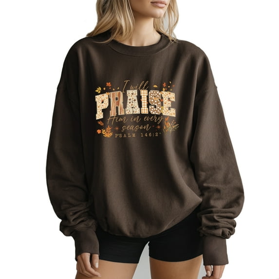 I Will Praise Him In Every Season Christian Sweatshirt Women Fall Season Long Sleeve Graphic Shirts Pullover