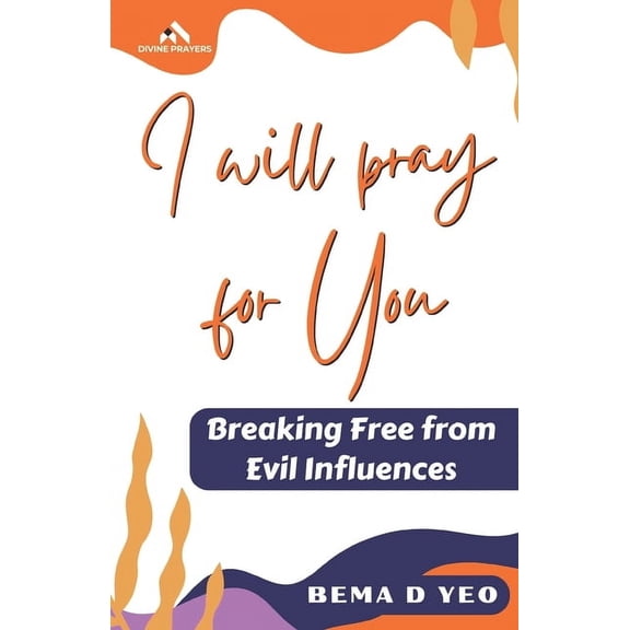 I Will Pray For You: Breaking Free from Evil Influences, (Paperback)