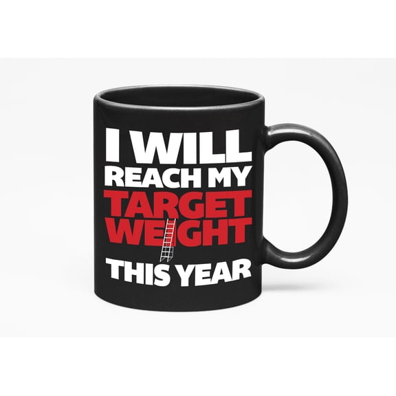 I Will Reach My Target Weight This Year. Motivational, Black 11oz Ceramic Mug