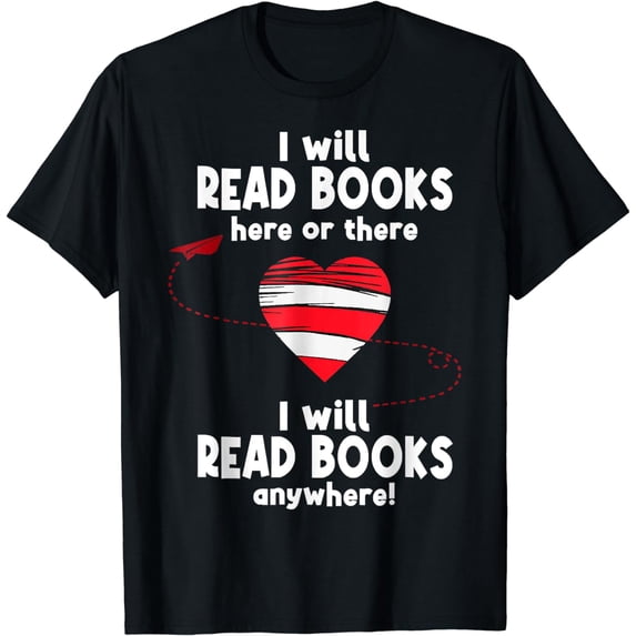 I Will Read Books Here and There, I Will Read Books Anywhere T-Shirt