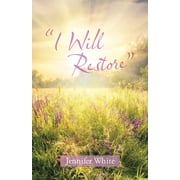 I Will Restore Paperback by Jennifer White