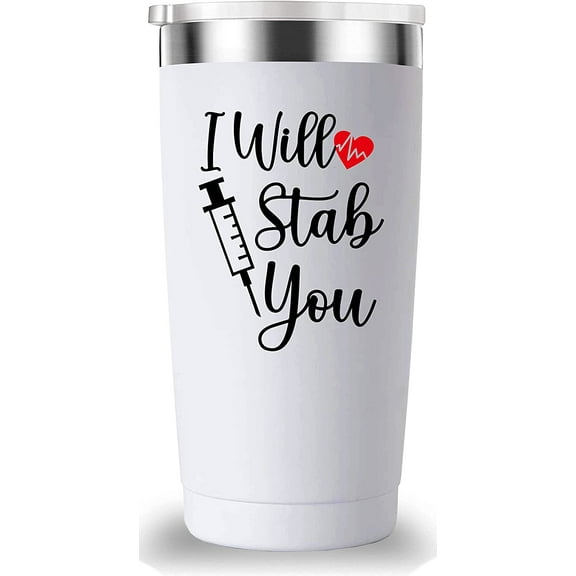 I Will Stab You Travel Mug Tumbler.Doctor,Nurse,Nurses Week GiftsThank You,Appreciation,Birthday,Christmas Gifts for Nurse,Doctor.Medical Nursing School Graduation Gifts.(20 oz White)