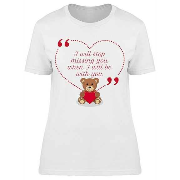I Will Stop Missing You T-Shirt Women -Image by Shutterstock, Female x-Large
