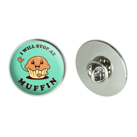 I Will Stop at Muffin Nothing Funny Humor Metal 1.1" Tie Tack Hat Lapel Pin Pinback
