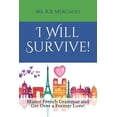 thumbnail image 1 of I Will Survive! : Master French Grammar and Get Over a Former Love! (Paperback), 1 of 1