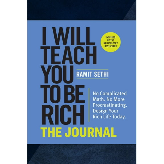 I Will Teach You to Be Rich: The Journal: No Complicated Math. No More Procrastinating. Design Your Rich Life Today., (Paperback)