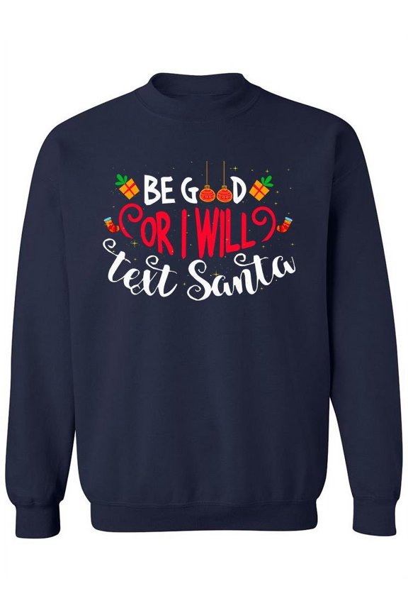 I Will Text Santa Phrase Sweatshirt Women -Image by Shutterstock, Female Medium