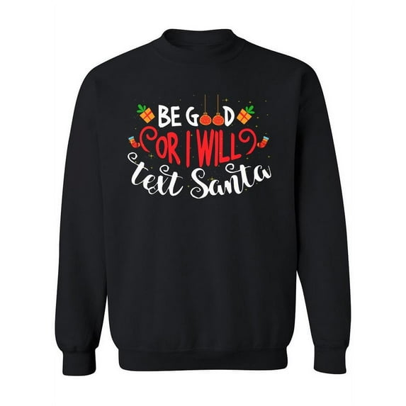 I Will Text Santa Phrase Sweatshirt Women -Image by Shutterstock, Female Medium
