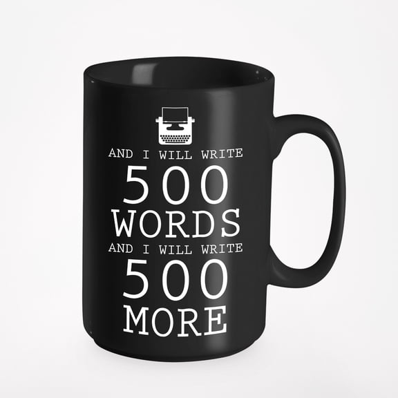 I Will Write 500 Words, Writers and Bloggers, Black 15oz Ceramic Mug