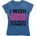 thumbnail image 1 of I Wish Common Sense Was More Funny Sarcastic Women's Humor Gifts T-Shirt, 1 of 4
