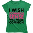 thumbnail image 1 of I Wish Common Sense Was More Funny Sarcastic Women's Humor Gifts T-Shirt, 1 of 4