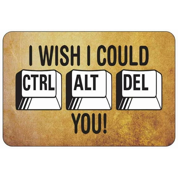 I Wish I Could Ctrl Alt Del You Ii Sign Metal Funny Man Cave House Decor P165N