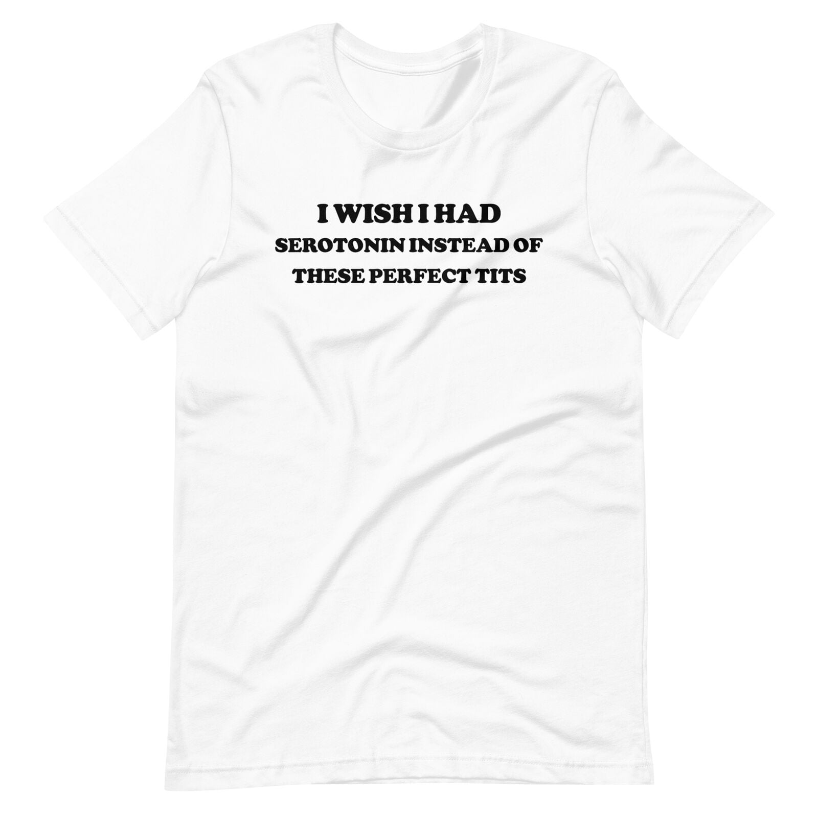 I Wish I Had Serotonin Instead Of These Perfect Tits T-Shirt - Walmart