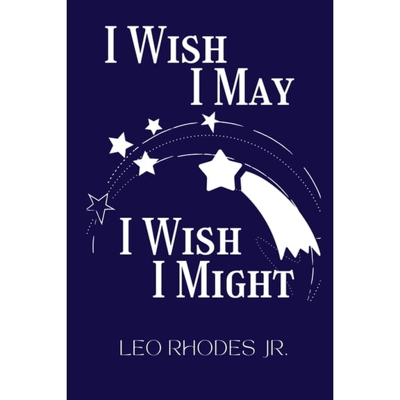 I Wish I May I Wish I Might, (Paperback)