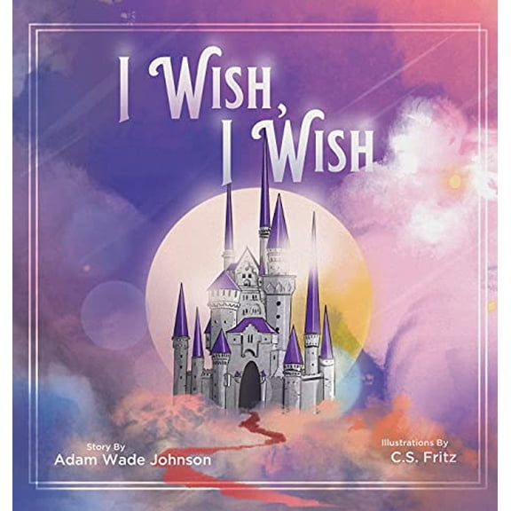 Pre-Owned I Wish I Wish (Hardcover) by Adam Johnson