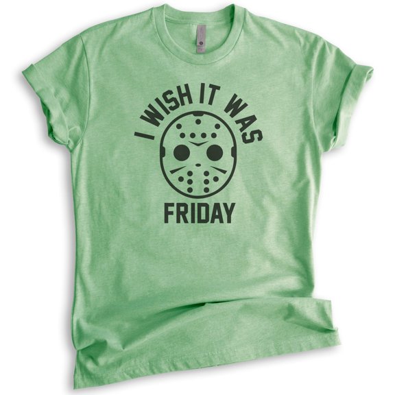 I Wish It Was Friday Shirt, Unisex Women's Men's Shirt, Funny Horror Movie T-shirt, Graphic Tee, Heather Apple Green, Small