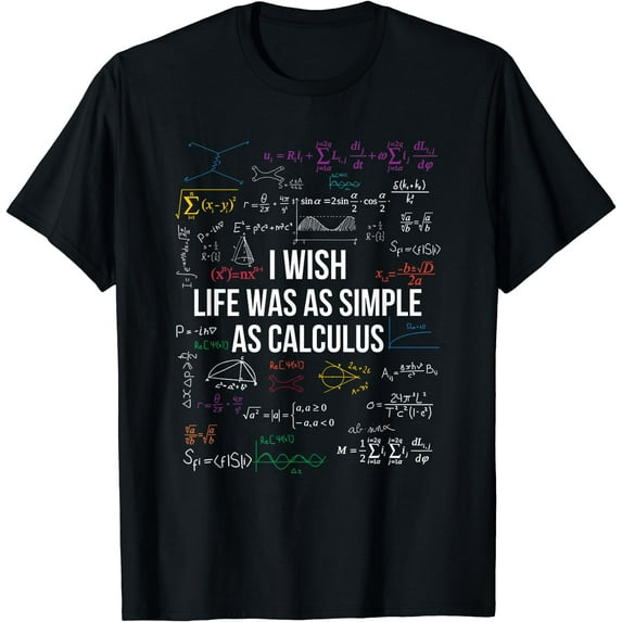 I Wish Life Was As Simple As Calculus Funny Math Lover Gift T-Shirt