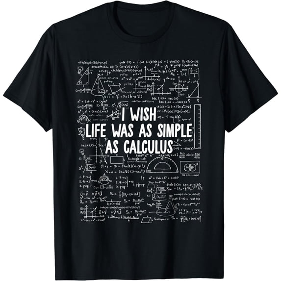 I Wish Life Was As Simple As Calculus Funny Math Teacher T-Shirt