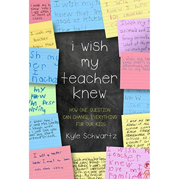 Pre-Owned I Wish My Teacher Knew: How One Question Can Change Everything for Our Kids (Hardcover) 0738219142 9780738219141