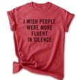 thumbnail image 1 of I Wish People Were More Fluent In Silence Shirt, Unisex Women's Men's Shirt, Sarcastic Shirt, Sarcasm Shirt, Heather Red, XX-Large, 1 of 6