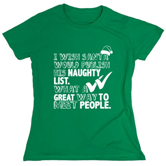 I Wish Santa Would Publish His Naughty List Sarcastic Humor Novelty Funny Women's Casual Tees