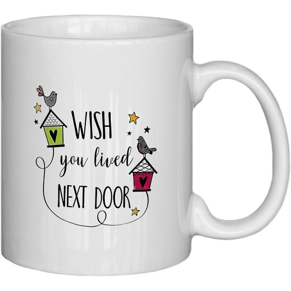 I Wish You Lived Next Door Mug,Friends Mug,I Wish You Lived Next Door Gifts For Women,Soul Sister Gifts For Women,Friendship Gifts,Friendship Mug-11Oz Coffee Milk Mug Cup