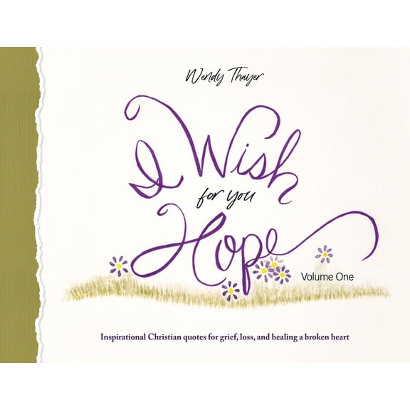 I Wish for You Hope: Inspirational Christian quotes for grief, loss, and healing a broken heart, (Paperback)