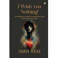thumbnail image 1 of I Wish you nothing!: Unravelling the healed & wounded lives of the unseen and unheard souls, (Paperback), 1 of 1
