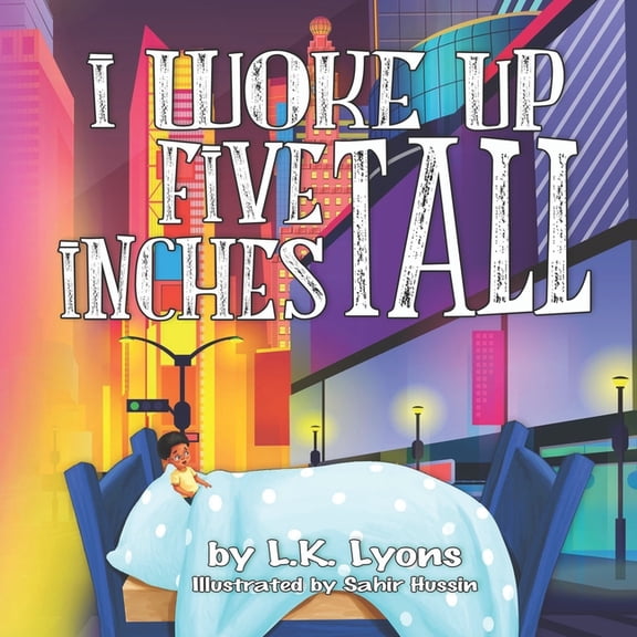I Woke Up Five Inches Tall, (Paperback)