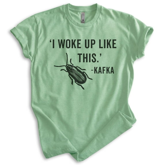 I Woke Up Kafka Shirt, Unisex Women's Men's Shirt, Kafka Shirt, Literature Shirt, Literary English Shirt, Heather Apple Green, Medium