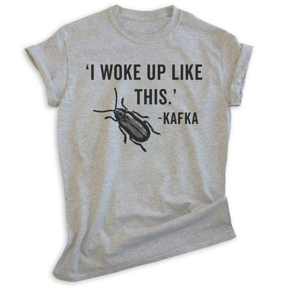 I Woke Up Kafka Shirt, Unisex Women's Men's Shirt, Kafka Shirt, Literature Shirt, Literary English Shirt, Heather Gray, Small
