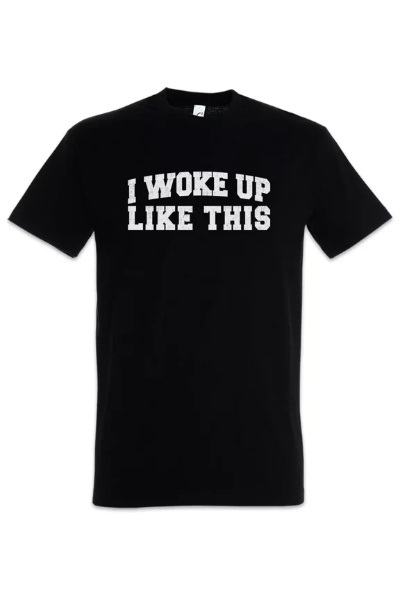 I Woke Up Like This II T-Shirt Bed Sleeping Fun Sloth Wasted Drunk Irony