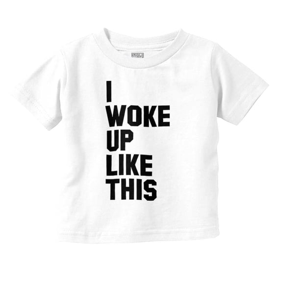 I Woke Up Like This Sleepy Naptime Toddler Boy Girl T Shirt Infant Toddler Brisco Brands 6M