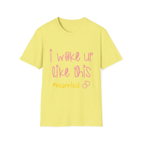 I Woke Up Like This #married Just Married Clothing Unisex Softstyle T-Shirt