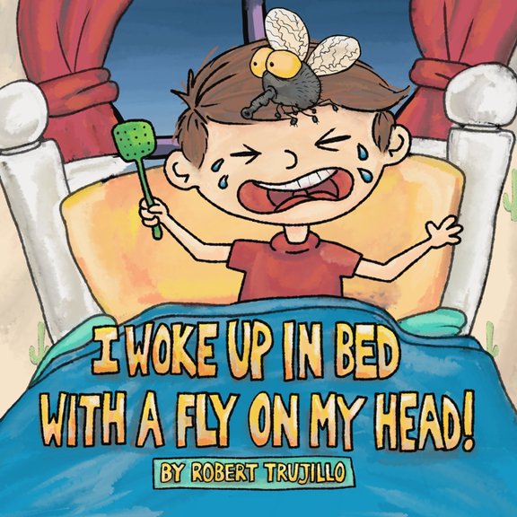 I Woke Up in Bed With a Fly on My Head! (Paperback)