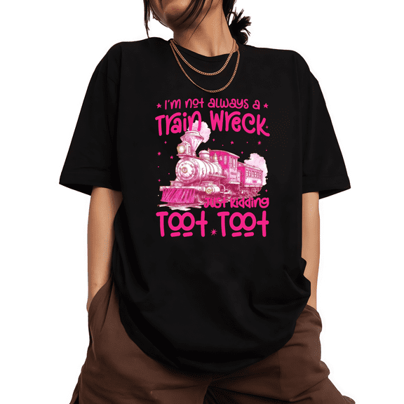 "I'Women cotton Women's Pink Steam Train And Star Accents "I'm Not Always A Train Wreck - Just Kidding - Toot Toot" Graphic Tees Print Tshirts Short Sleeve Casual Tops Shirts