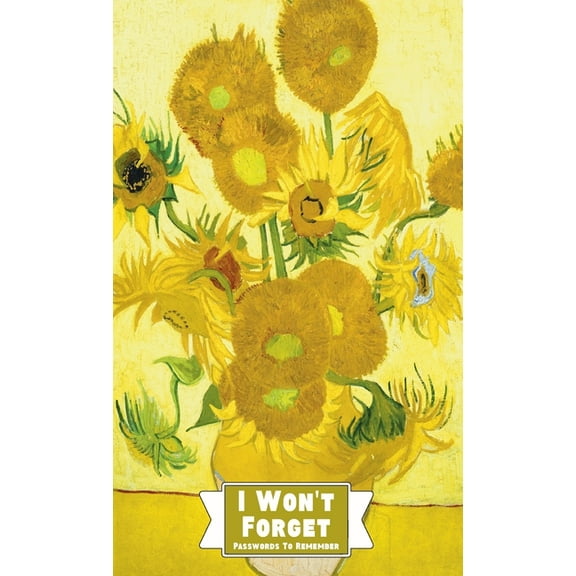 I Won't Forget Passwords To Remember: Password Tracker And Information Keeper With Alphabetical Index For Social Me, (Hardcover)